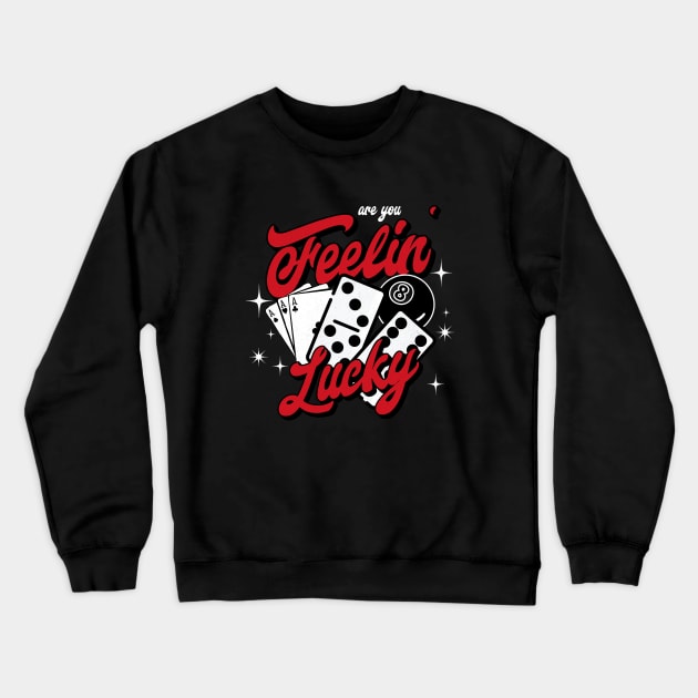 Are you Feelin Lucky Crewneck Sweatshirt by rastaseed